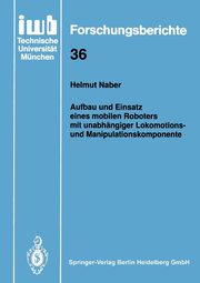 Aufbau und Einsatz eines mobilen Roboters mit unabhngiger Lokomotions- und Manipulationskomponente, Naber Helmut