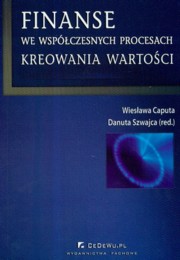 ksiazka tytu: Finanse we wspczesnych procesach kreowania wartoci autor: 