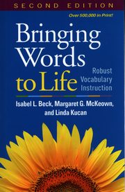 ksiazka tytu: Bringing Words to Life autor: Beck Isabel L., McKeown Margaret G., Kucan Linda
