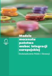 ksiazka tytu: Modele mecenatu pastwa wobec integracji europejskiej Dowiadczenie Polski i Sowacji autor: 
