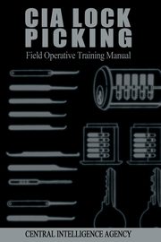 ksiazka tytu: CIA Lock Picking autor: Central Intelligence Agency