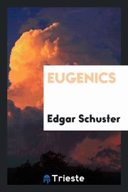 ksiazka tytu: Eugenics autor: Schuster Edgar