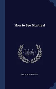 ksiazka tytu: How to See Montreal autor: Gard Anson Albert