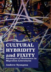 Cultural Hybridity and Fixity, Nyongesa Andrew