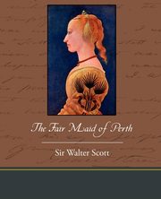 The Fair Maid of Perth, Scott Sir Walter