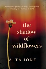 The Shadow of Wildflowers, Ione Alta