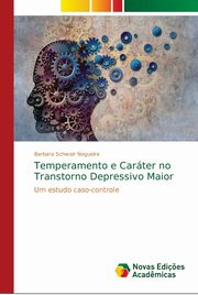 ksiazka tytu: Temperamento e Carter no Transtorno Depressivo Maior autor: Schwair Nogueira Barbara