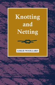 Knotting and Netting, Woollard Leslie
