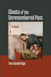 Ghosts of the Unremembered Past, Wooldridge Tom
