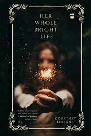 Her Whole Bright Life, LeBlanc Courtney