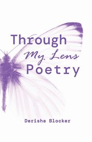Through My Lens Poetry, Blocker Derisha