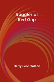 Ruggles of Red Gap, Wilson Harry Leon