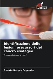 Identificazione delle lesioni precursori del cancro esofageo, Borges Fagundes Renato