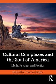 Cultural Complexes and the Soul of America, 
