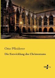 Die Entwicklung des Christentums, Pfleiderer Otto