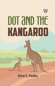 Dot and the Kangaroo, C. Pedley Ethel