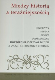 ksiazka tytu: Midzy histori a teraniejszoci autor: 