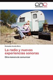 ksiazka tytu: La radio y nuevas experiencias sonoras autor: Acosta Mora Diomedes