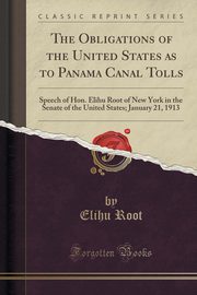 ksiazka tytu: The Obligations of the United States as to Panama Canal Tolls autor: Root Elihu