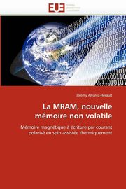 ksiazka tytu: La mram, nouvelle mmoire non volatile autor: ALVAREZ-HERAULT-J