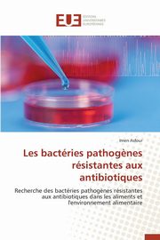 ksiazka tytu: Les bactries pathog?nes rsistantes aux antibiotiques autor: ASFOUR-I