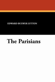 The Parisians, Lytton Edward Bulwer
