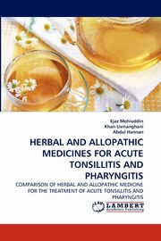 HERBAL AND ALLOPATHIC MEDICINES FOR ACUTE TONSILLITIS AND PHARYNGITIS, Mohiuddin Ejaz