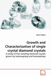 Growth and Characterization of single crystal  diamond crystals, Regmi Murari