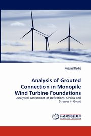 Analysis of Grouted Connection in Monopile Wind Turbine Foundations, Dedic Nedzad