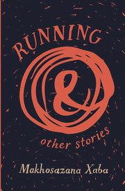 Running and Other Stories, Xaba Makhosazana