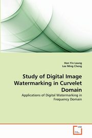 Study of Digital Image Watermarking in Curvelet Domain, Leung Hon Yin