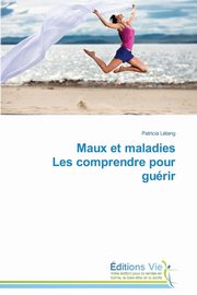 Maux et maladies les comprendre pour gurir, LETANG-P
