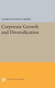 ksiazka tytu: Corporate Growth and Diversification autor: Berry Charles Horace
