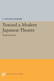 Toward a Modern Japanese Theatre, Rimer J. Thomas