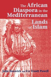 ksiazka tytu: The African Diaspora in the Mediterranean Lands of Islam autor: Hunwick John