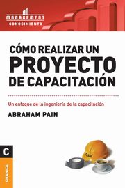 Como Realizar Un Proyecto de Capacitacion, Pain Abraham