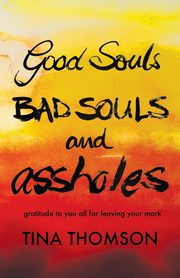 Good Souls, Bad Souls and Assholes, Thomson Tina