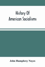 History Of American Socialisms, Humphrey Noyes John