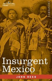 Insurgent Mexico, Reed John