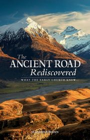 The Ancient Road Rediscovered, Jordan M. James