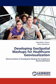 Developing GeoSpatial Mashups for Healthcare Geovisualization, Salawu AbdulWasiu