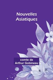 Nouvelles Asiatiques, Gobineau comte de