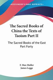 The Sacred Books of China the Texts of Taoism Part II, 