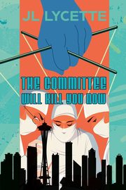 The Committee Will Kill You Now, Lycette JL