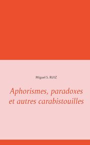 ksiazka tytu: Aphorismes, paradoxes et autres carabistouilles autor: Ruiz Miguel S.