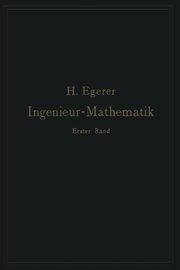 Ingenieur-Mathematik. Lehrbuch der hheren Mathematik fr die technischen Berufe, Egerer Heinz