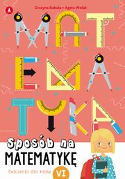 Sposb na matematyk wiczenia dla klasy VI, Bubula Grayna, Agata Wolak