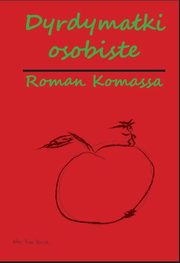 Dyrdymaki osobiste /wydanie czarno-biae/, Komassa Roman