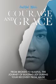 ksiazka tytu: Courage and Grace autor: Ball Susan L