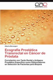 ksiazka tytu: Ecografia Prostatica Transrectal En Cancer de Prostata autor: Marangoni Alberto